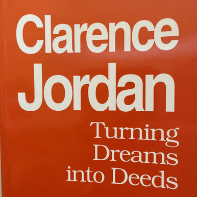 Clarence Jordan: Turning Dreams Into Deeds