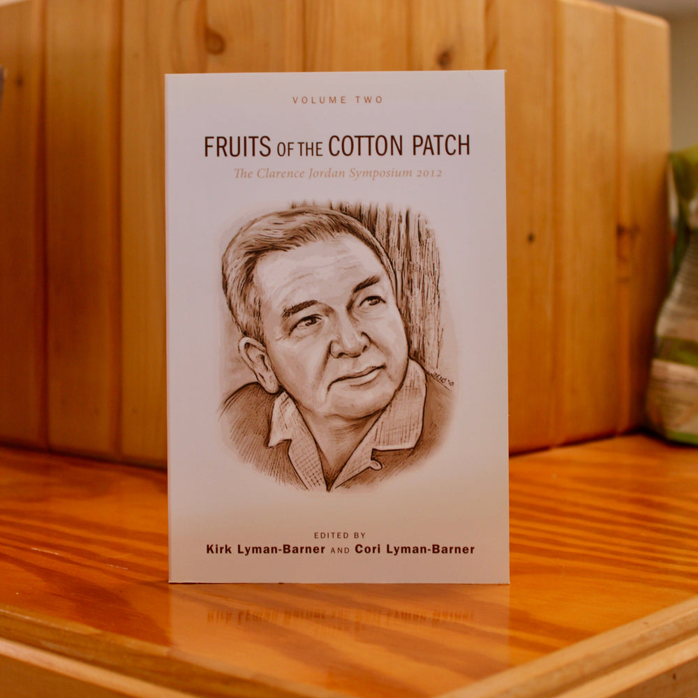 Fruits of the Cotton Patch: The Clarence Jordan Symposium 2012, Volume 2