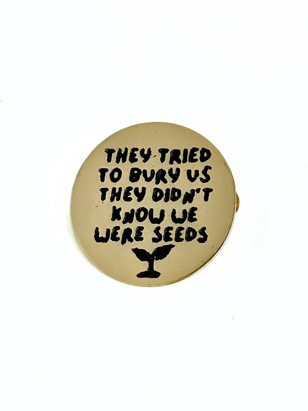 Fair Anita Brass Pin- They Didn't Know We Were Seeds