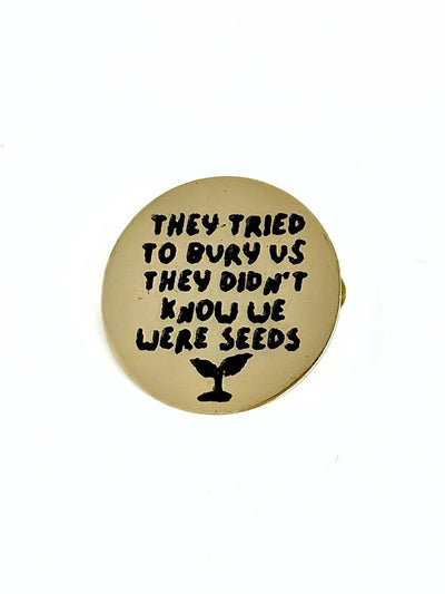 Fair Anita Brass Pin- They Didn't Know We Were Seeds