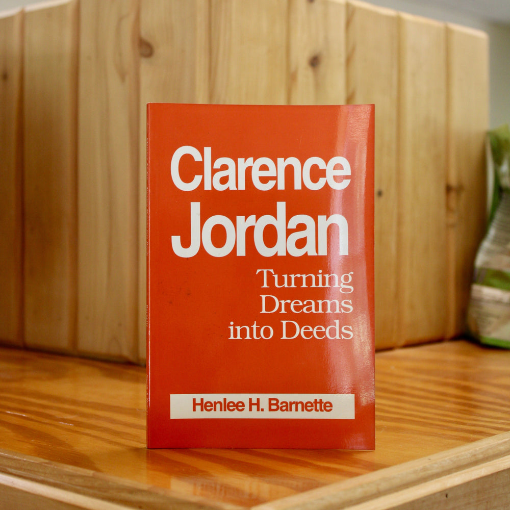 Clarence Jordan: Turning Dreams Into Deeds