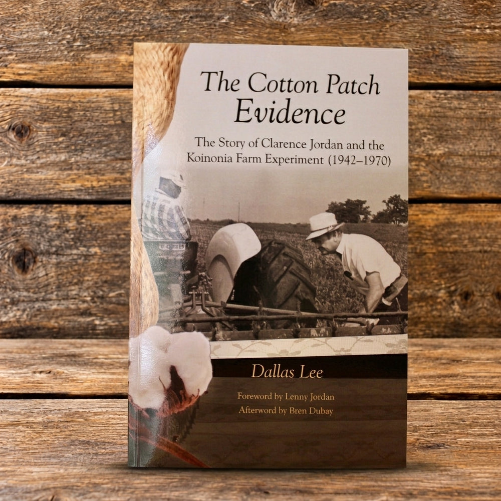 Front cover of The Cotton Patch Evidence by Dallas Lee, featuring a historic photograph of farming at Koinonia Farm, displayed against a rustic wooden plank background.