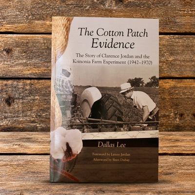 Front cover of The Cotton Patch Evidence by Dallas Lee, featuring a historic photograph of farming at Koinonia Farm, displayed against a rustic wooden plank background.